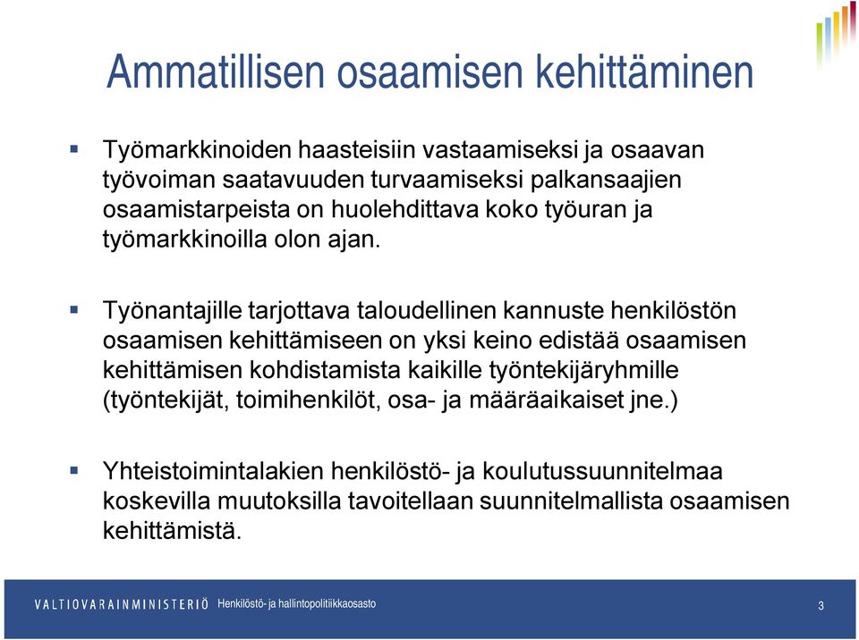 Työnantajille tarjottava taloudellinen kannuste henkilöstön osaamisen kehittämiseen on yksi keino edistää osaamisen kehittämisen kohdistamista