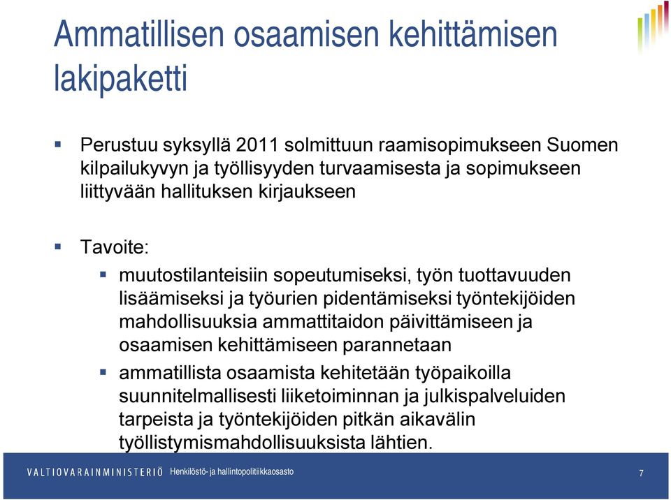 työurien pidentämiseksi työntekijöiden mahdollisuuksia ammattitaidon päivittämiseen ja osaamisen kehittämiseen parannetaan ammatillista osaamista