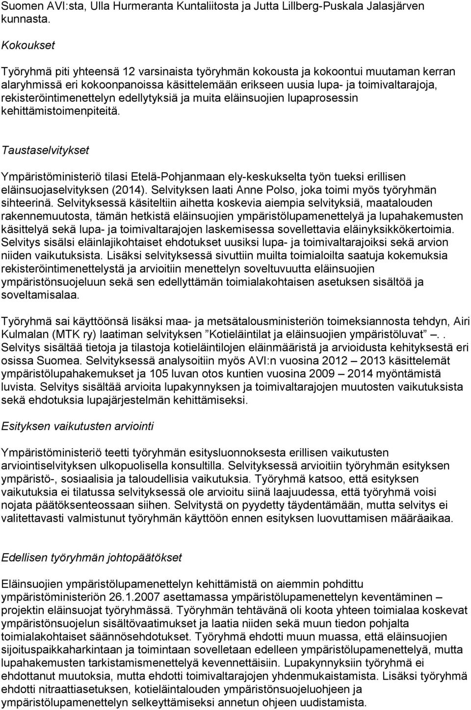 rekisteröintimenettelyn edellytyksiä ja muita eläinsuojien lupaprosessin kehittämistoimenpiteitä.