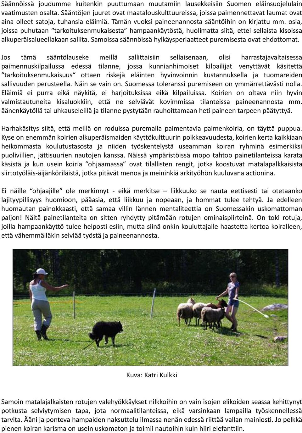 osia, joissa puhutaan tarkoituksenmukaisesta hampaankäytöstä, huolimatta siitä, ettei sellaista kisoissa alkuperäisalueellakaan sallita.