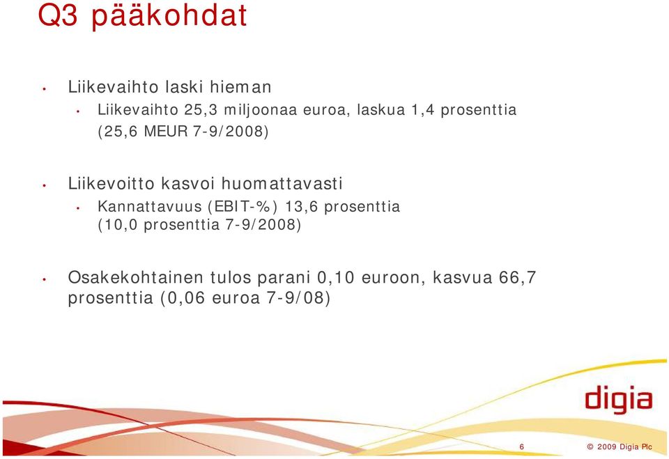 Kannattavuus (EBIT-%) 13,6 prosenttia (10,0 prosenttia 7-9/2008)