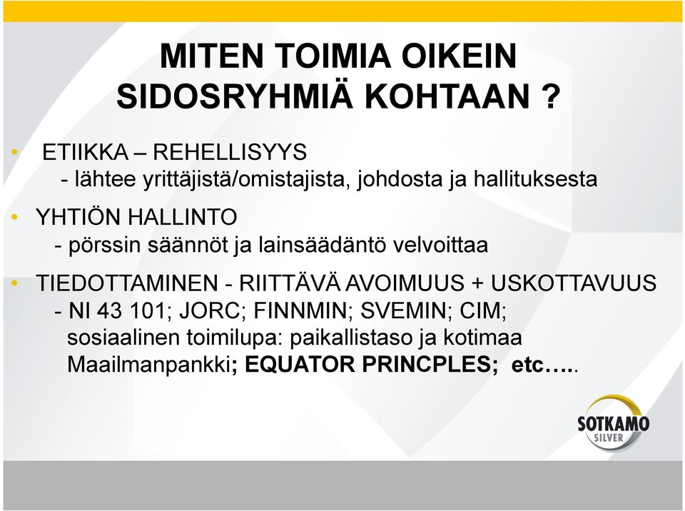 HALLINTO - pörssin säännöt ja lainsäädäntö velvoittaa TIEDOTTAMINEN - RIITTÄVÄ AVOIMUUS +