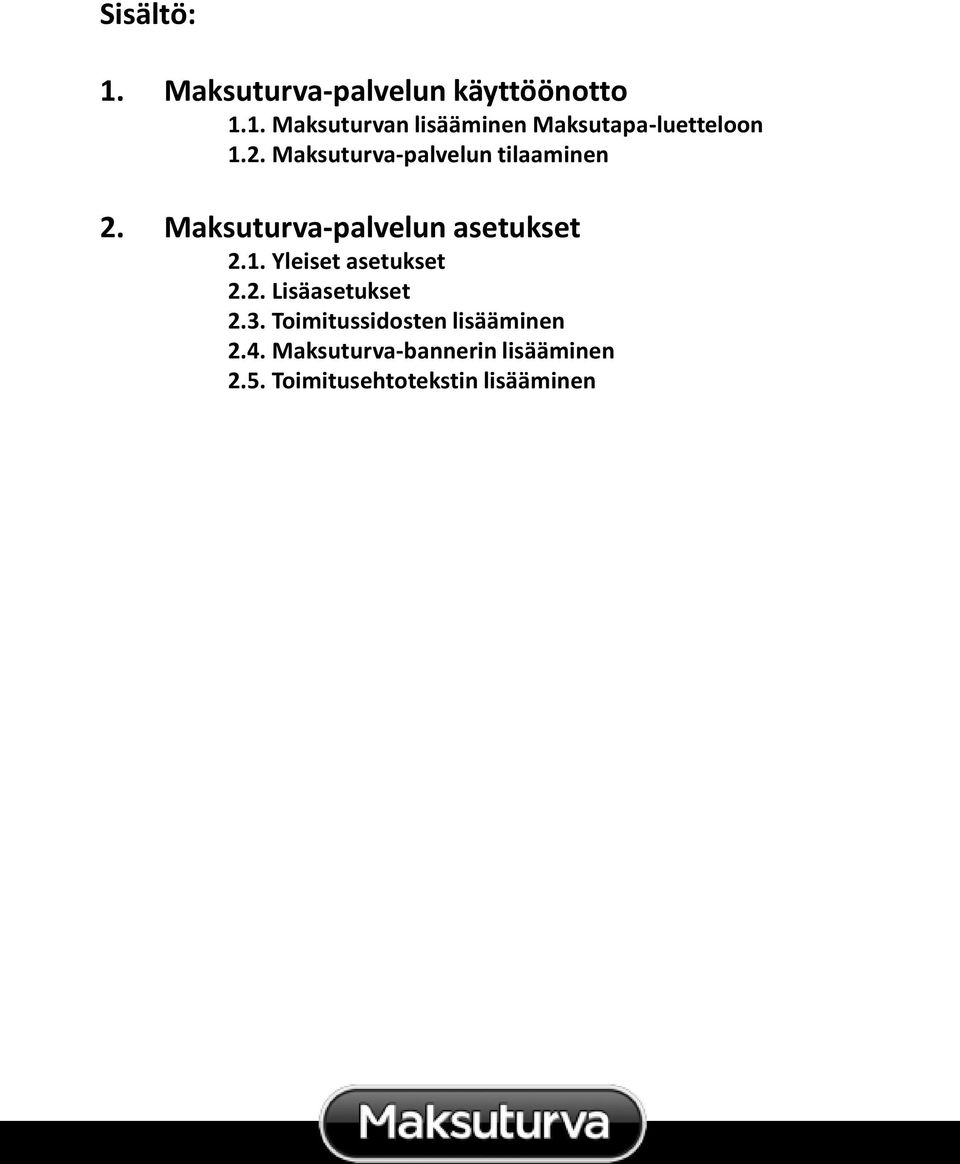 Yleiset asetukset 2.2. Lisäasetukset 2.3. Toimitussidosten lisääminen 2.4.