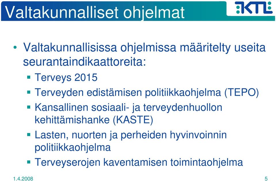Kansallinen sosiaali- ja terveydenhuollon kehittämishanke (KASTE) Lasten, nuorten ja