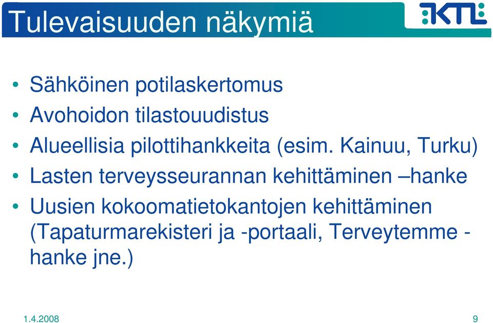 Kainuu, Turku) Lasten terveysseurannan kehittäminen hanke Uusien