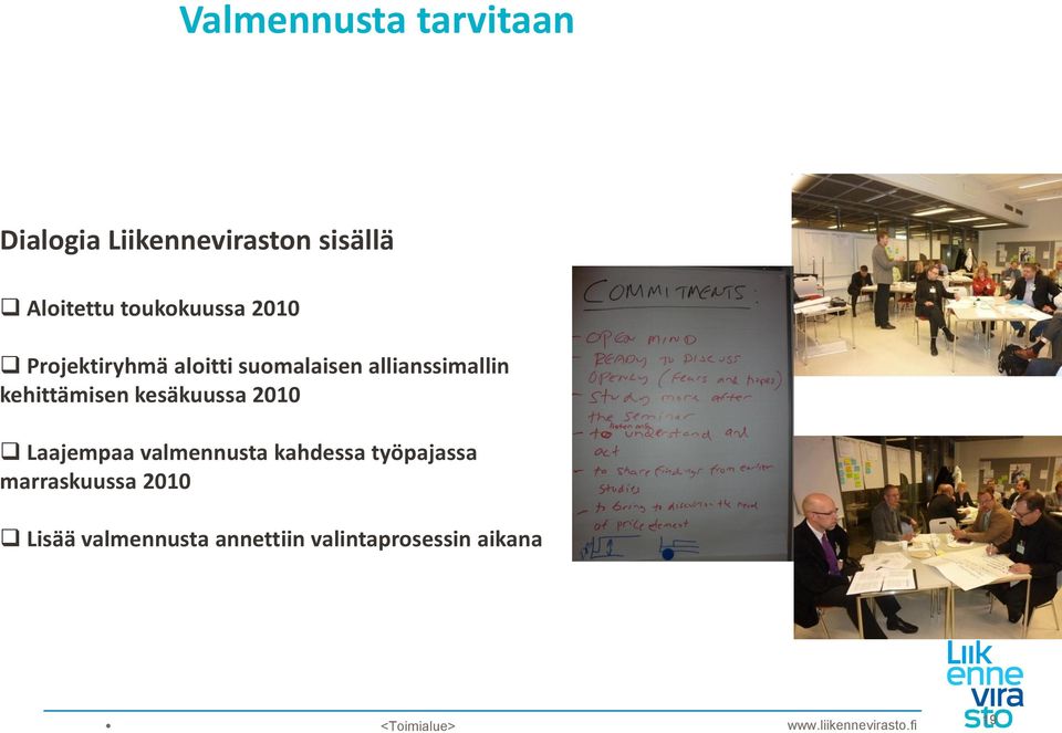 kehittämisen kesäkuussa 2010 Laajempaa valmennusta kahdessa työpajassa