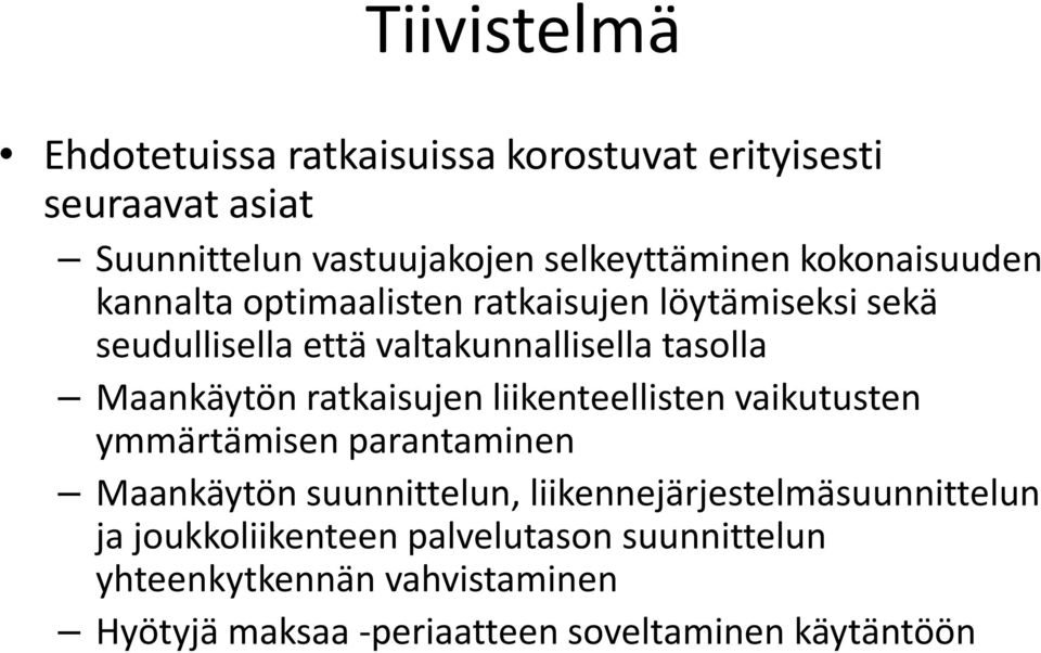 ratkaisujen liikenteellisten vaikutusten ymmärtämisen parantaminen Maankäytön suunnittelun, liikennejärjestelmäsuunnittelun