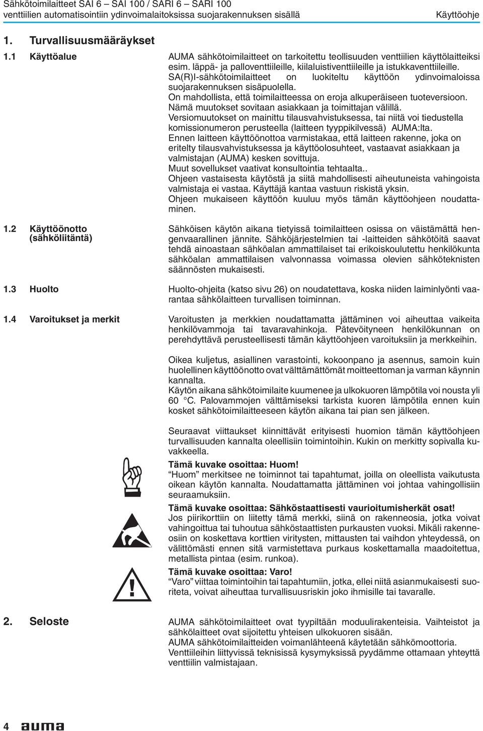 SA(R)I-sähkötoimilaitteet on luokiteltu käyttöön ydinvoimaloissa suojarakennuksen sisäpuolella. On mahdollista, että toimilaitteessa on eroja alkuperäiseen tuoteversioon.