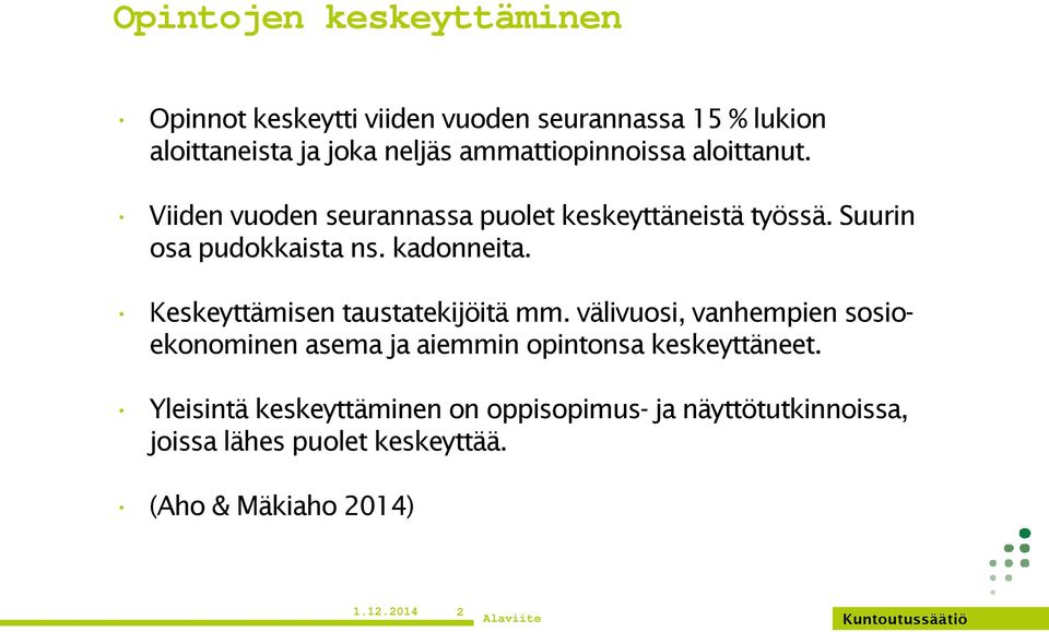 kadonneita. Keskeyttämisen taustatekijöitä mm.