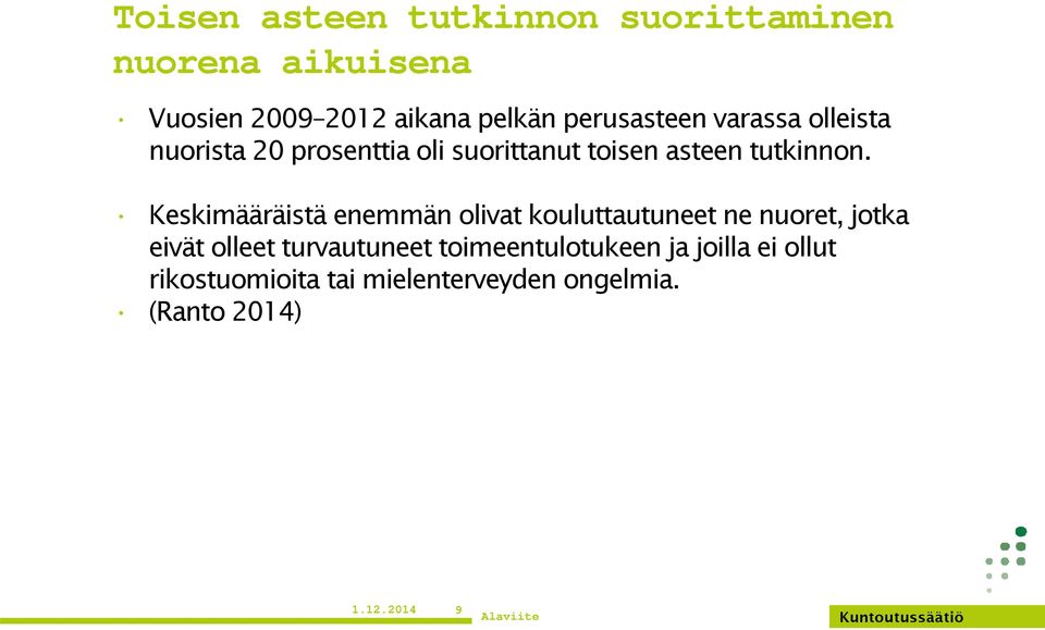 Keskimääräistä enemmän olivat kouluttautuneet ne nuoret, jotka eivät olleet turvautuneet