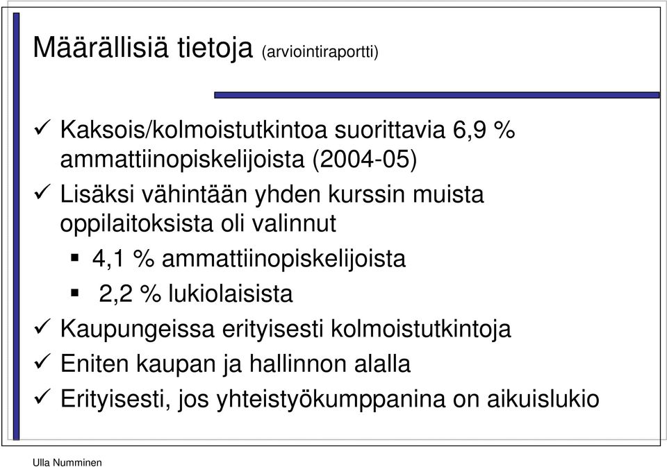 oli valinnut 4,1 % ammattiinopiskelijoista 2,2 % lukiolaisista Kaupungeissa erityisesti