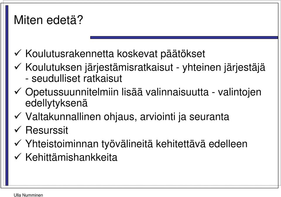 yhteinen järjestäjä - seudulliset ratkaisut Opetussuunnitelmiin lisää