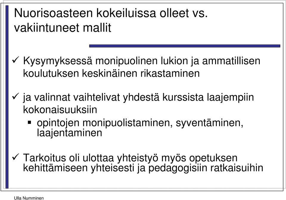 rikastaminen ja valinnat vaihtelivat yhdestä kurssista laajempiin kokonaisuuksiin opintojen