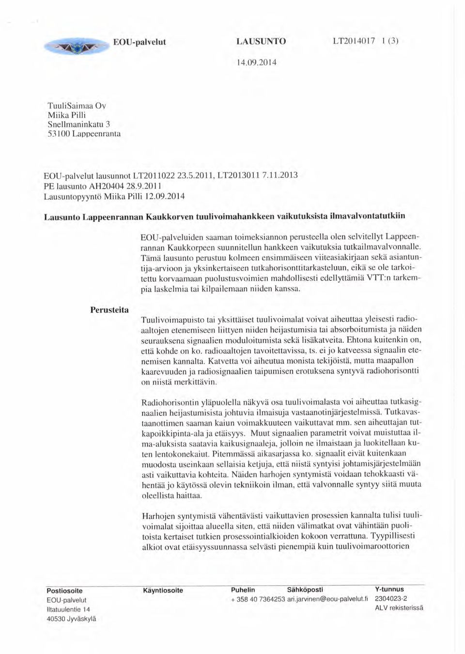 2014 Lausunto Lappeenrann an Kaukkorven tuulivoimahan kkeen vaikutuksista ilmava lvontat utkiin EOU-palveluiden saaman toimeksiannon perusteella olen selvitellyt Lappeenrannan Kaukkorpeen