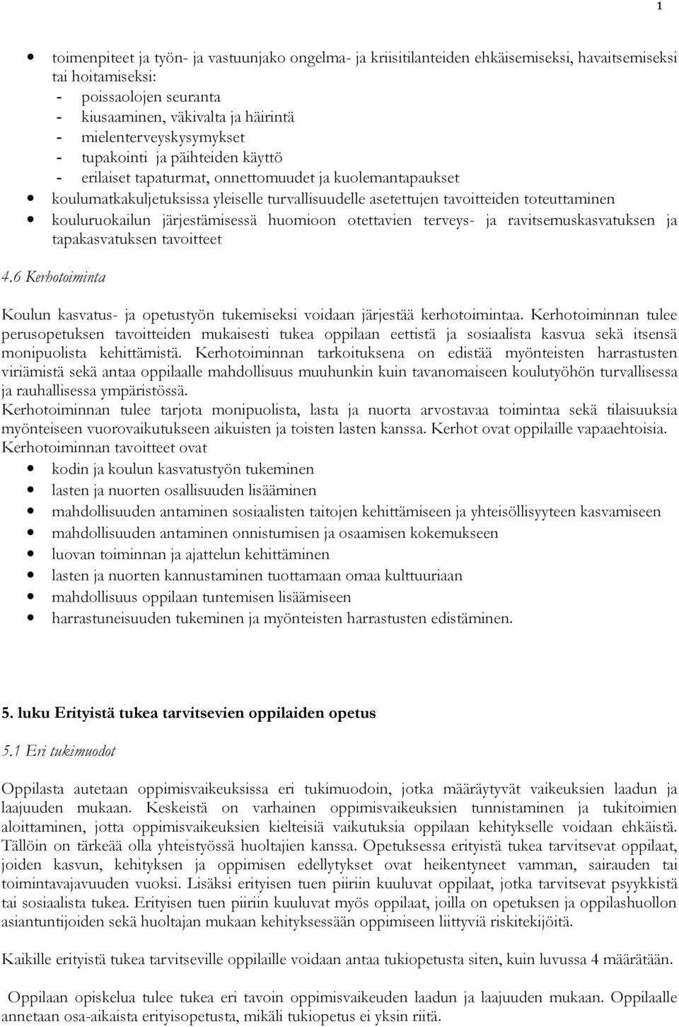 toteuttaminen kouluruokailun järjestämisessä huomioon otettavien terveys- ja ravitsemuskasvatuksen ja tapakasvatuksen tavoitteet 4.