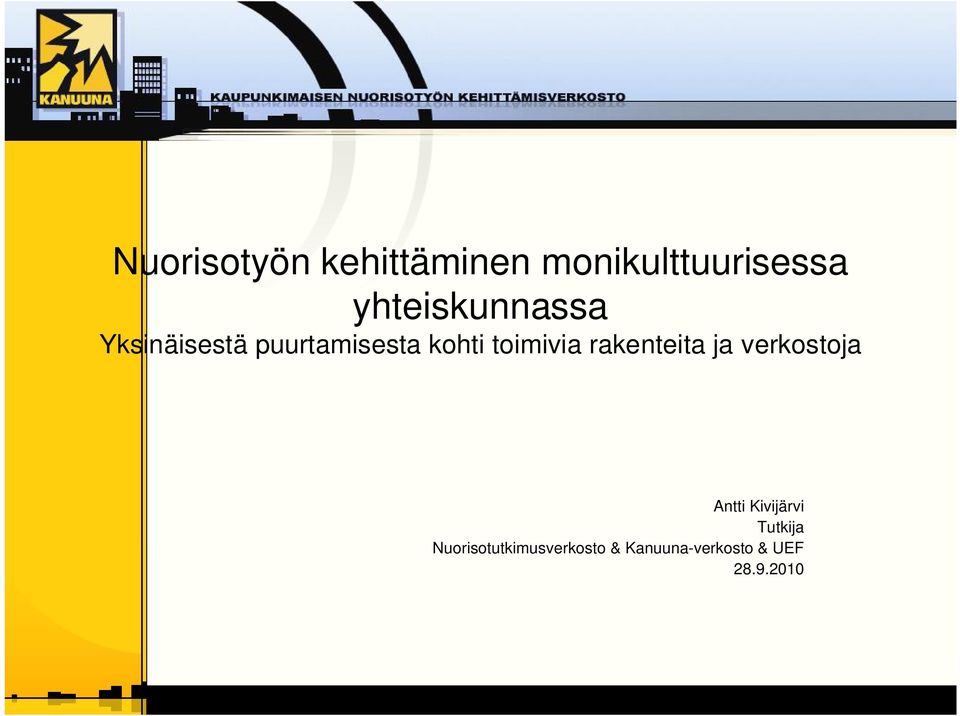 toimivia rakenteita ja verkostoja Antti Kivijärvi