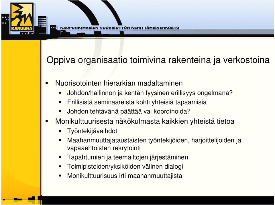 Monikulttuurisesta näkökulmasta kaikkien yhteistä tietoa Työntekijävaihdot Maahanmuuttajataustaisten työntekijöiden,