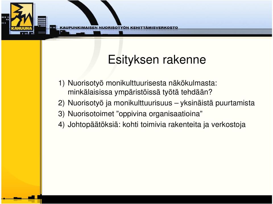 2) Nuorisotyö ja monikulttuurisuus yksinäistä puurtamista 3)
