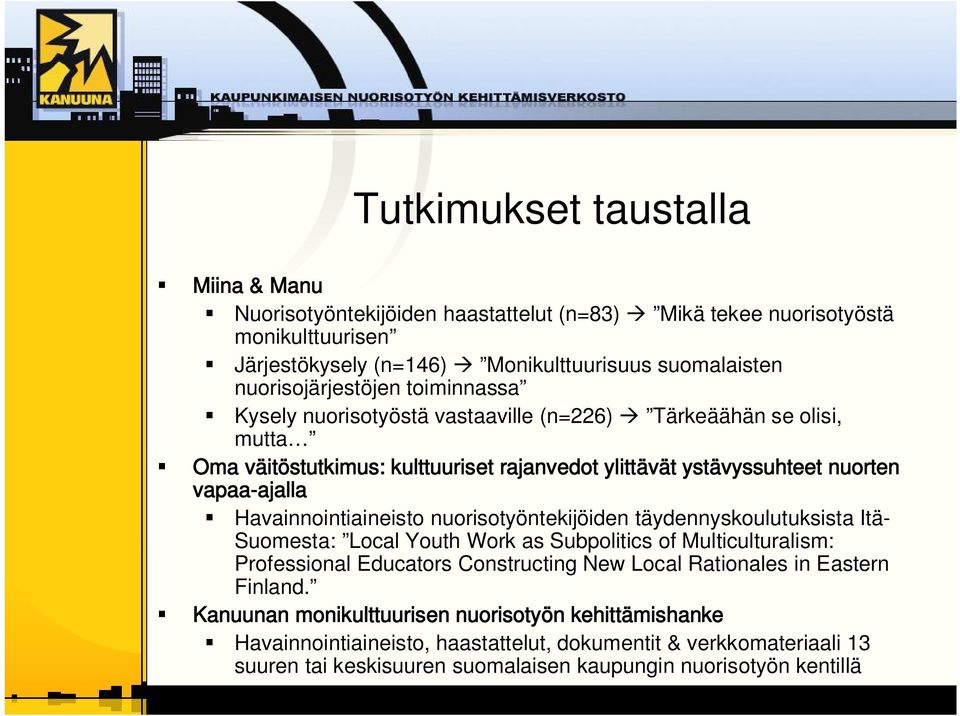 Havainnointiaineisto nuorisotyöntekijöiden täydennyskoulutuksista Itä Suomesta: Local Youth Work as Subpolitics of Multiculturalism: Professional Educators Constructing New Local Rationales