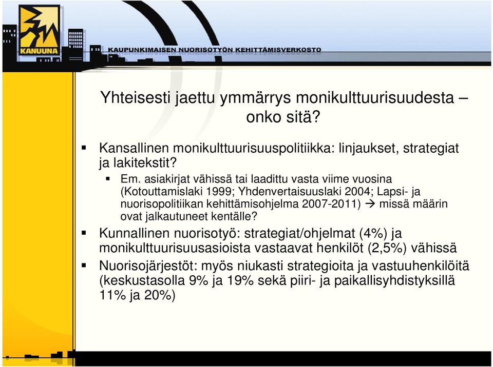 2007 2011) missä määrin ovat jalkautuneet kentälle?