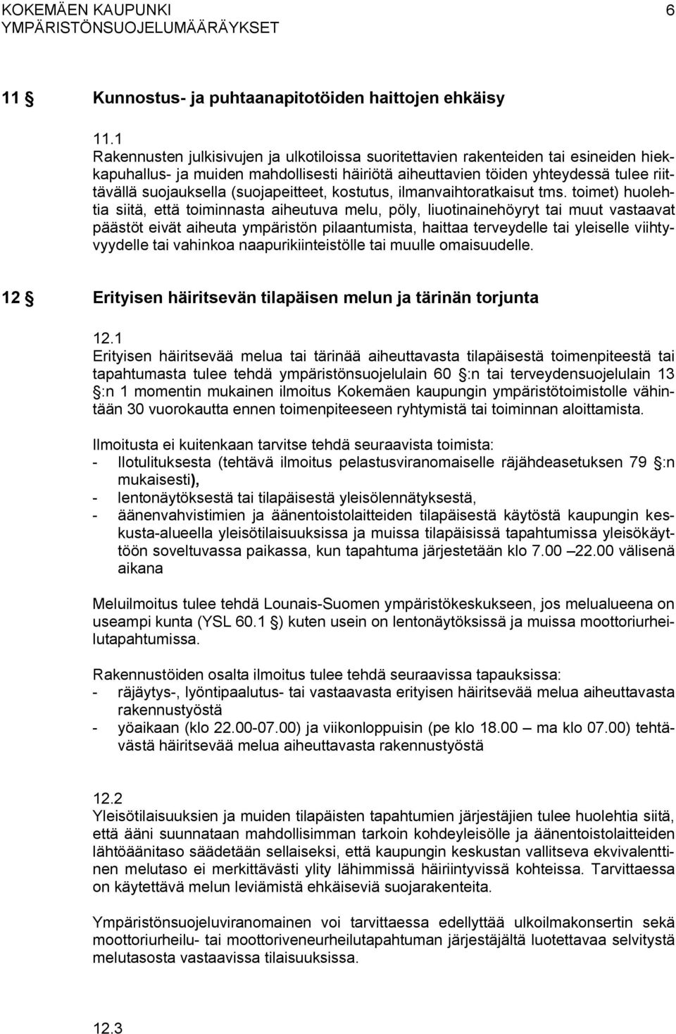 (suojapeitteet, kostutus, ilmanvaihtoratkaisut tms.