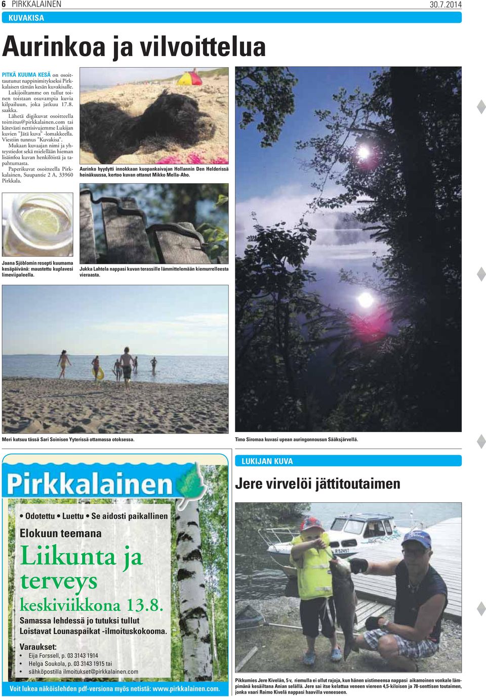 com tai kätevästi nettisivujemme Lukijan kuvien Jätä kuva -lomakkeella. Viestiin tunnus Kuvakisa.