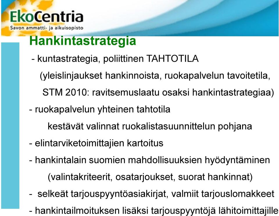 elintarviketoimittajien kartoitus - hankintalain suomien mahdollisuuksien hyödyntäminen (valintakriteerit, osatarjoukset, suorat