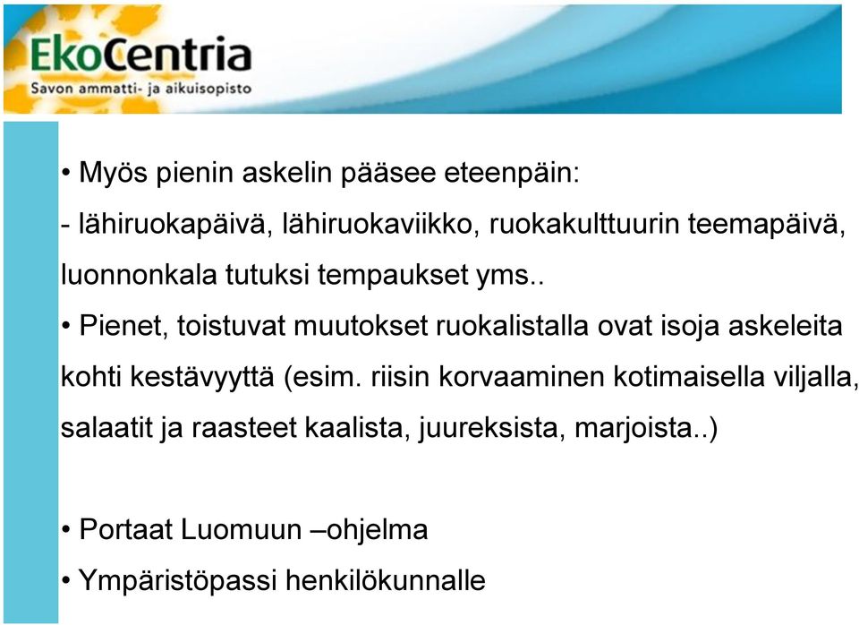 . Pienet, toistuvat muutokset ruokalistalla ovat isoja askeleita kohti kestävyyttä (esim.