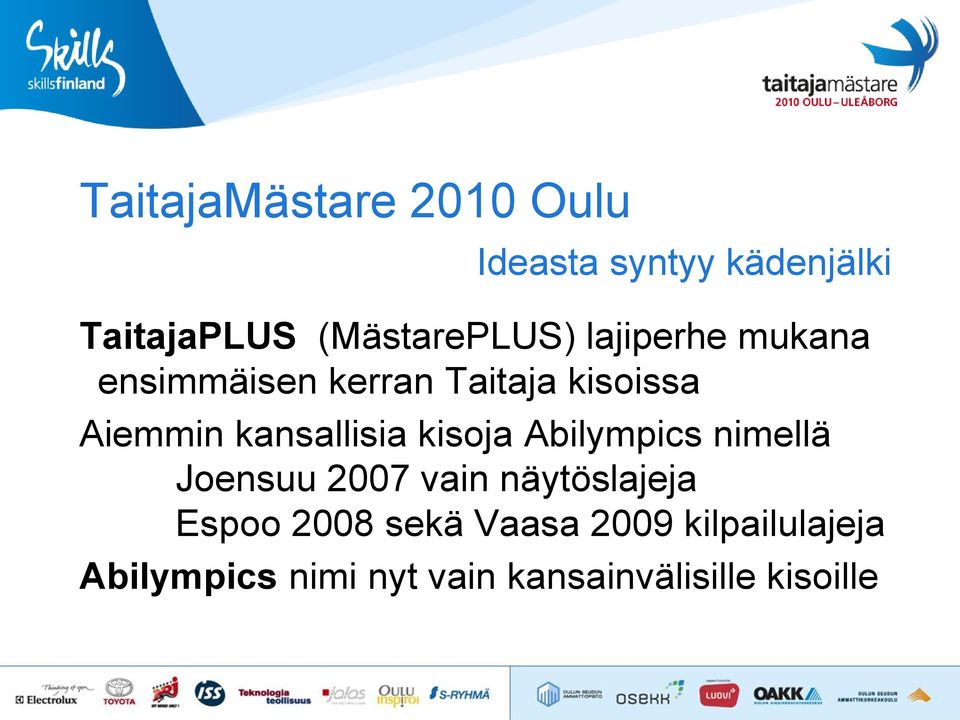 kansallisia kisoja Abilympics nimellä Joensuu 2007 vain näytöslajeja Espoo