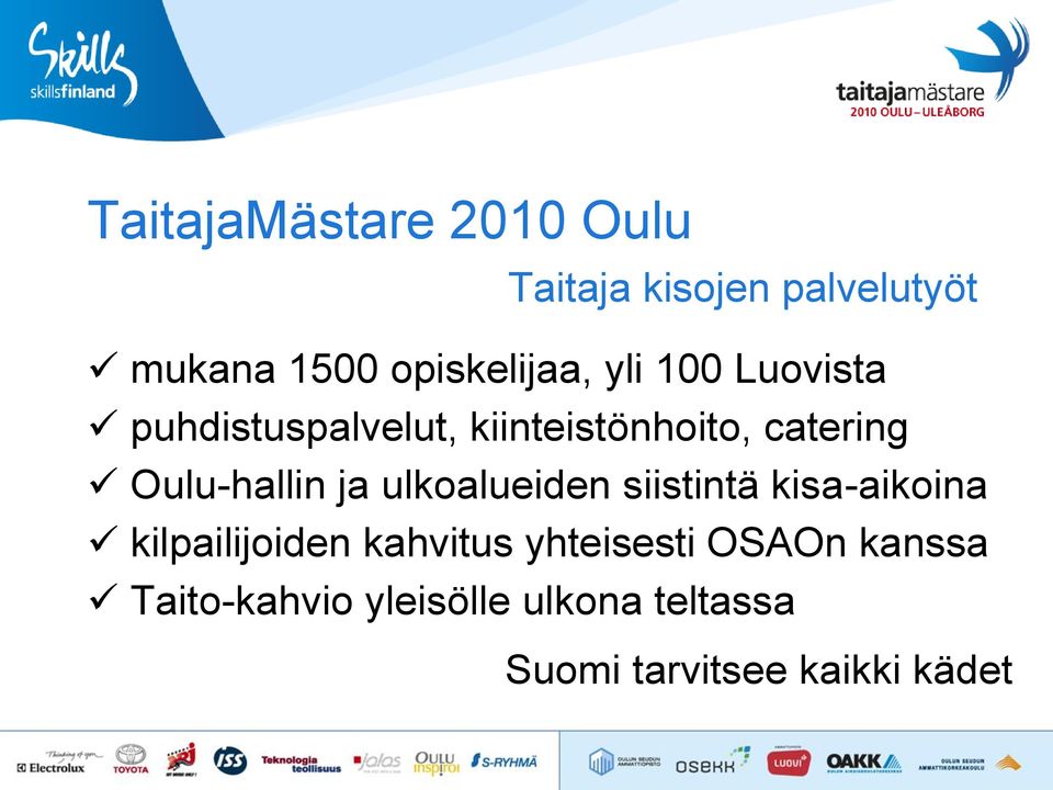 Oulu-hallin ja ulkoalueiden siistintä kisa-aikoina kilpailijoiden kahvitus