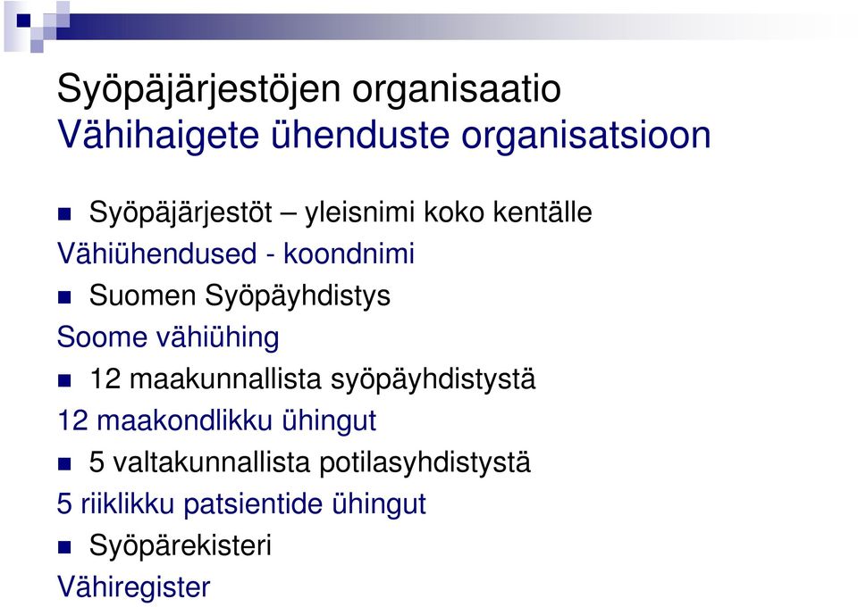 Syöpäyhdistys Soome vähiühing 12 maakunnallista syöpäyhdistystä 12 maakondlikku