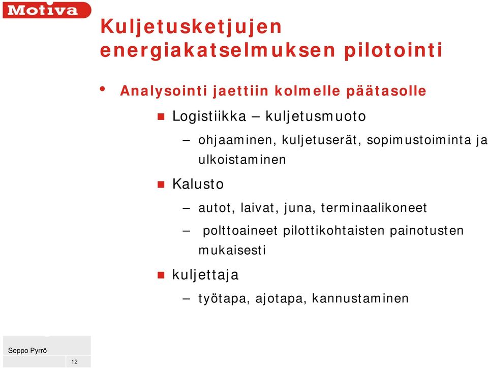 ja ulkoistaminen Kalusto autot, laivat, juna, terminaalikoneet polttoaineet