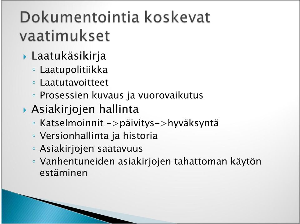 ->päivitys->hyväksyntä Versionhallinta ja historia