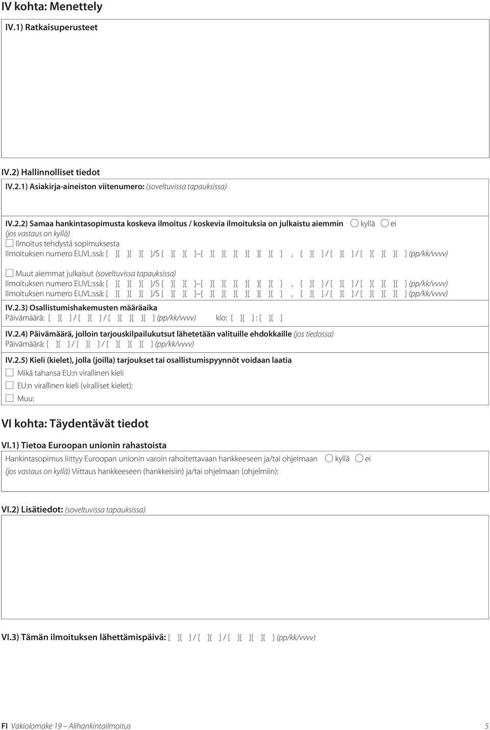 1) Asiakirja-aineiston viitenumero: (soveltuvissa tapauksissa) IV.2.