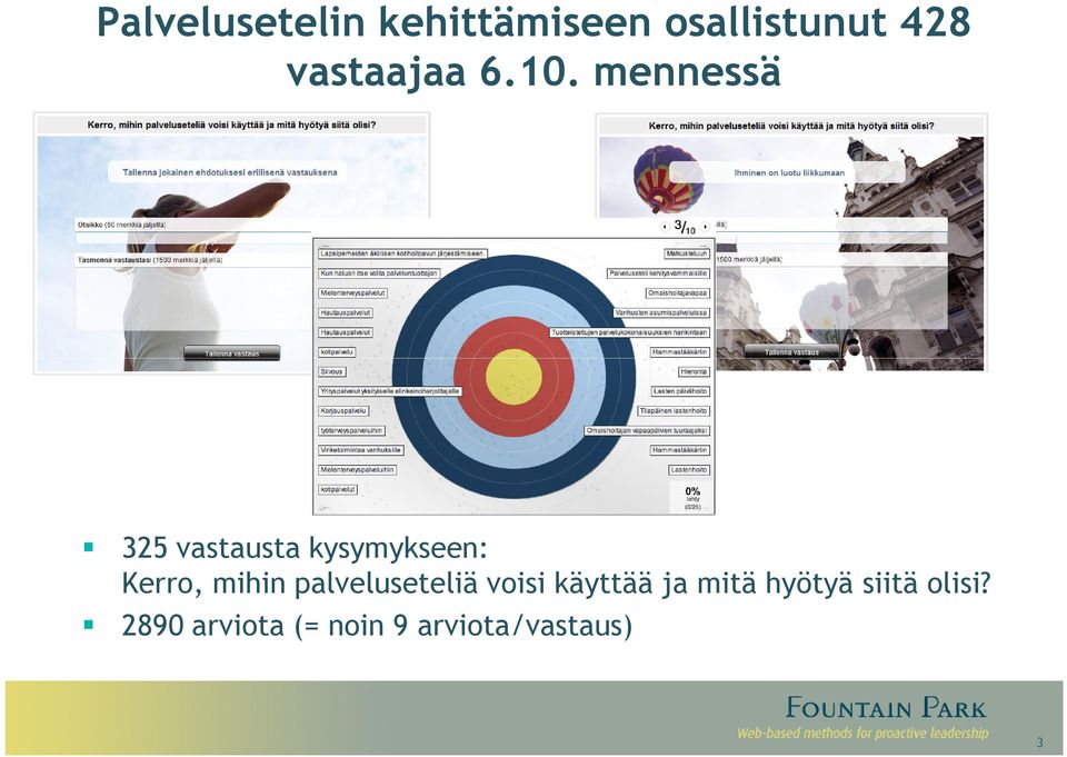 mennessä 325 vastausta kysymykseen: Kerro, mihin