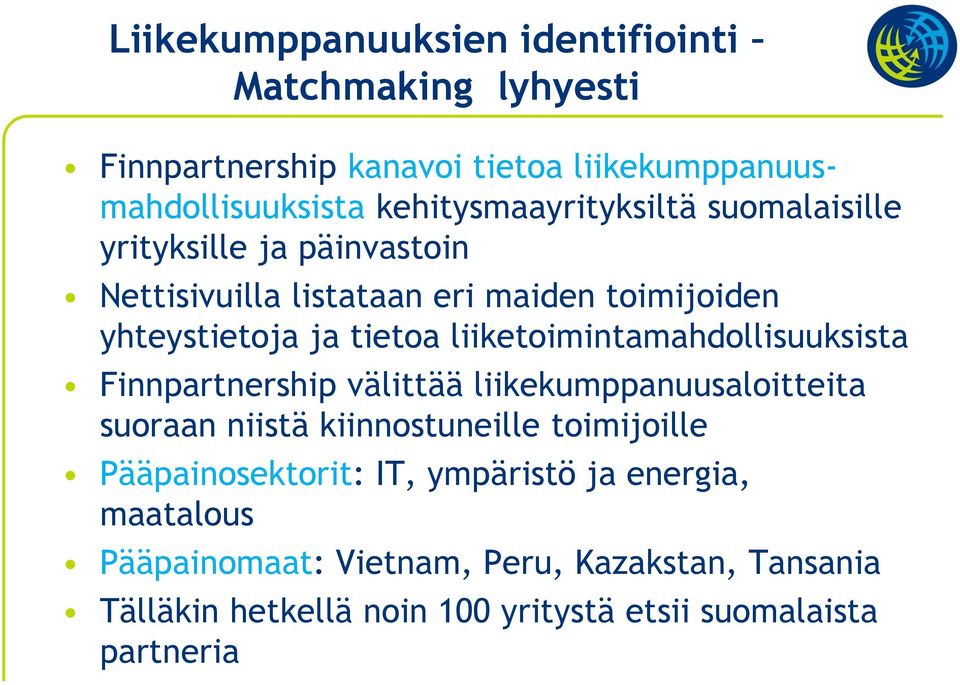 liiketoimintamahdollisuuksista Finnpartnership välittää liikekumppanuusaloitteita suoraan niistä kiinnostuneille toimijoille