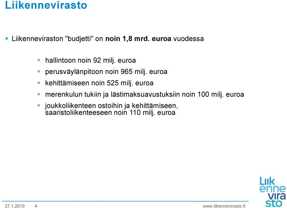 euroa kehittämiseen noin 525 milj.