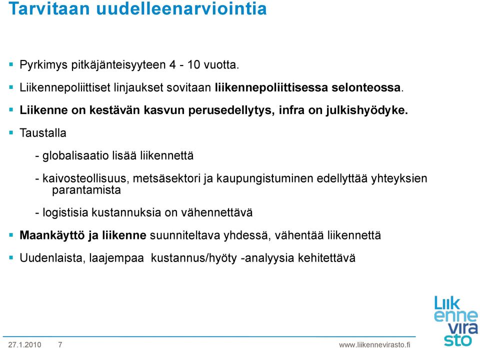 Liikenne on kestävän kasvun perusedellytys, infra on julkishyödyke.