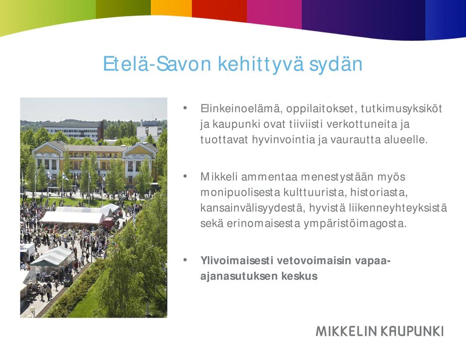 Mikkeli ammentaa menestystään myös monipuolisesta kulttuurista, historiasta,