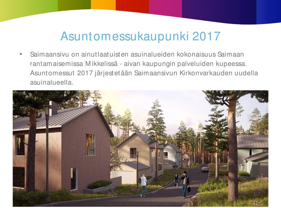 Mikkelissä - aivan kaupungin palveluiden kupeessa.