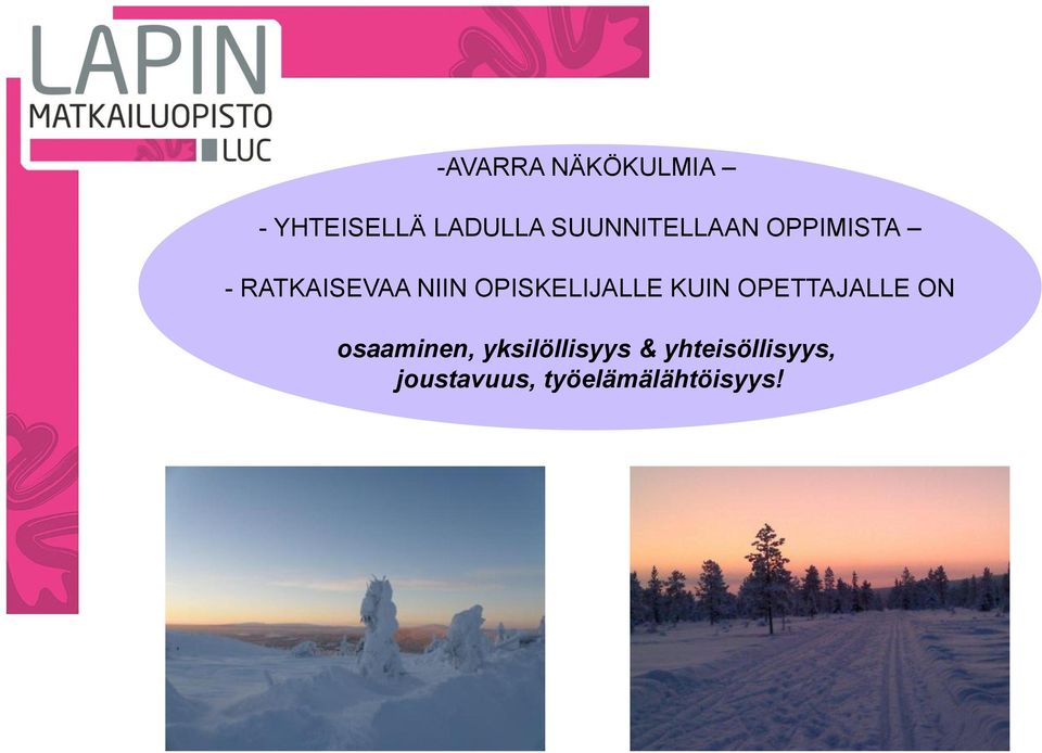 OPISKELIJALLE KUIN OPETTAJALLE ON osaaminen,