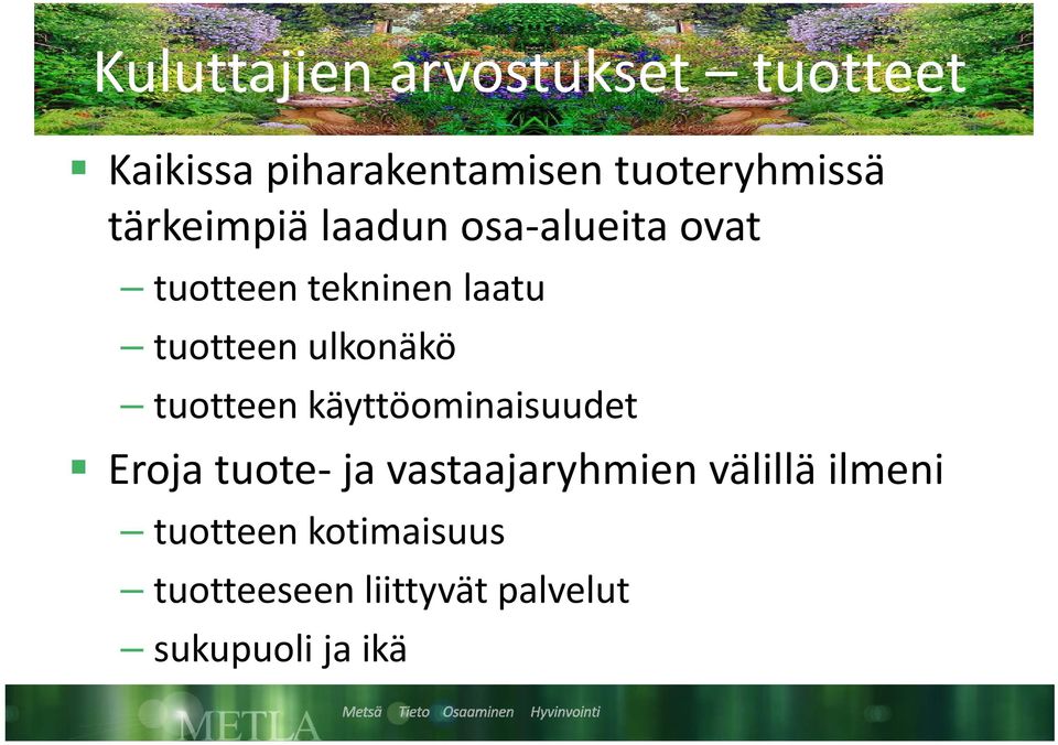 ulkonäkö tuotteen käyttöominaisuudet Eroja tuote javastaajaryhmien