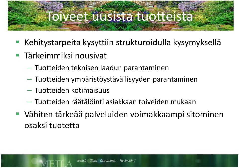 ympäristöystävällisyyden y yy parantaminen Tuotteiden kotimaisuus Tuotteiden