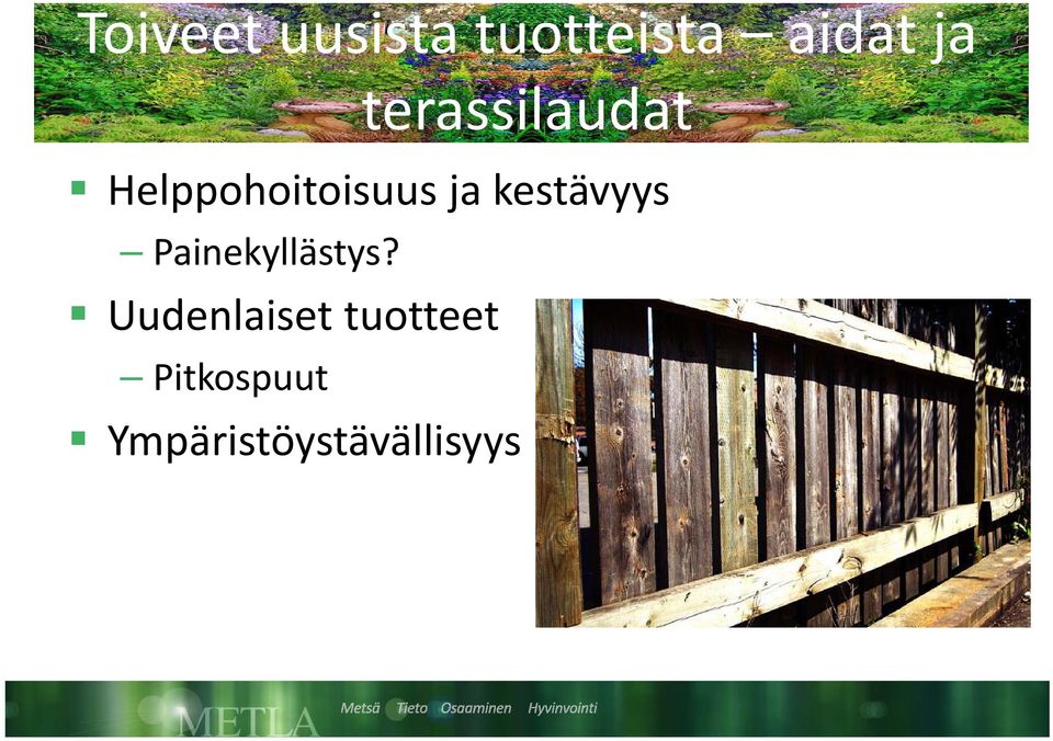 kestävyys Painekyllästys?