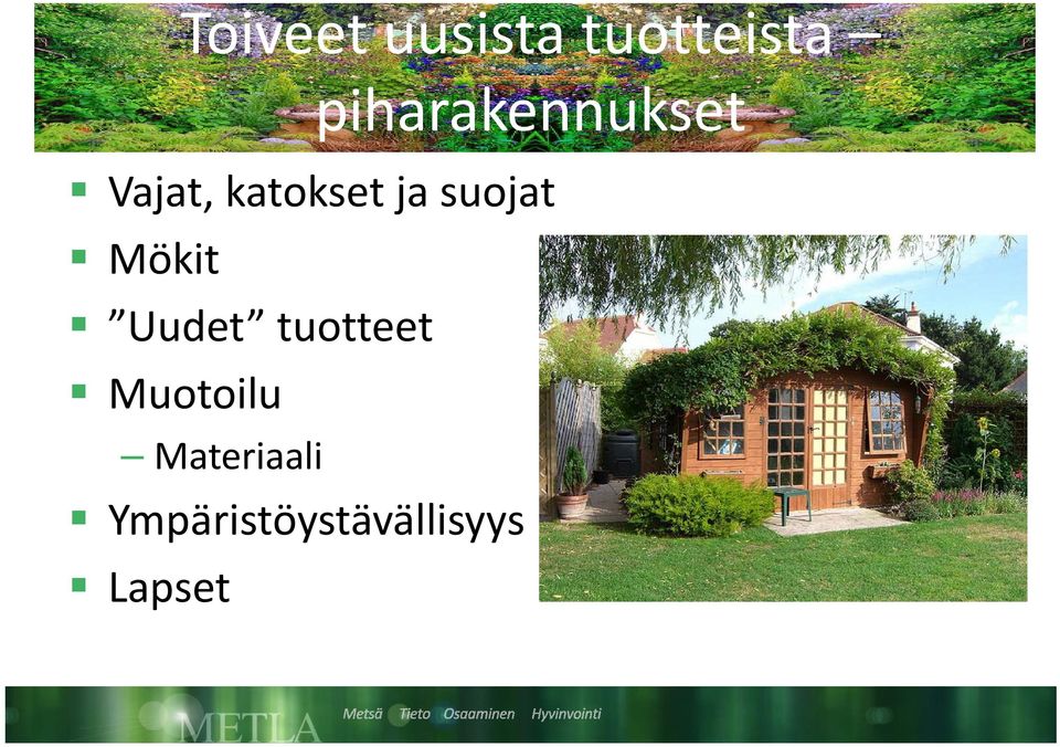 suojat Mökit Uudet tuotteet