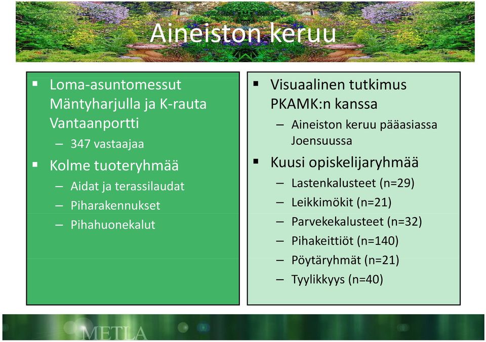 opiskelijaryhmää Aidat ja terassilaudat Lastenkalusteet (n=29) Piharakennukset Leikkimökit