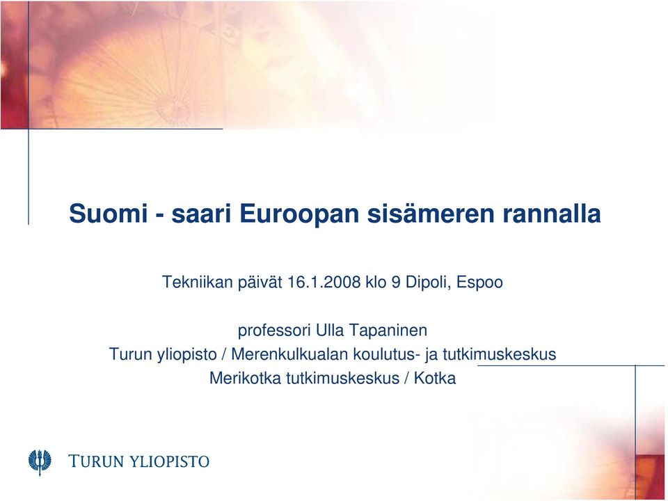 .1.2008 klo 9 Dipoli, Espoo professori Ulla Tapaninen