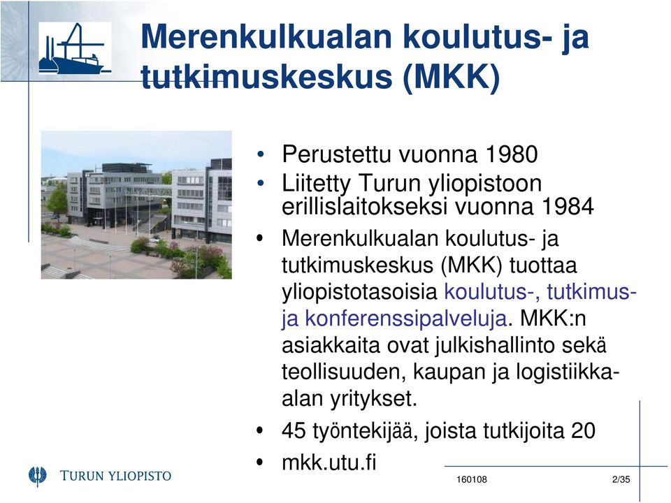 yliopistotasoisia koulutus-, tutkimusja konferenssipalveluja.