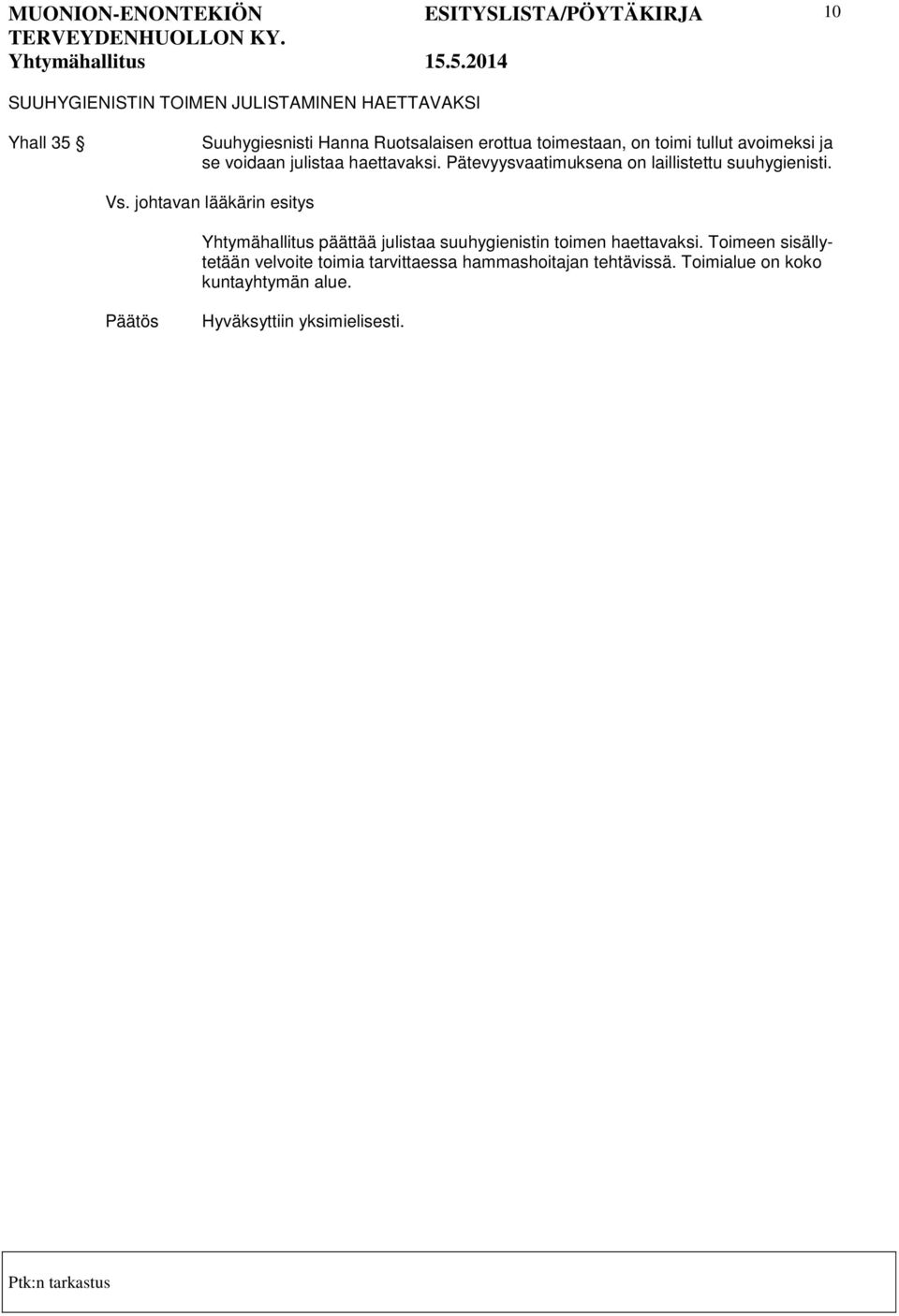 Pätevyysvaatimuksena on laillistettu suuhygienisti.