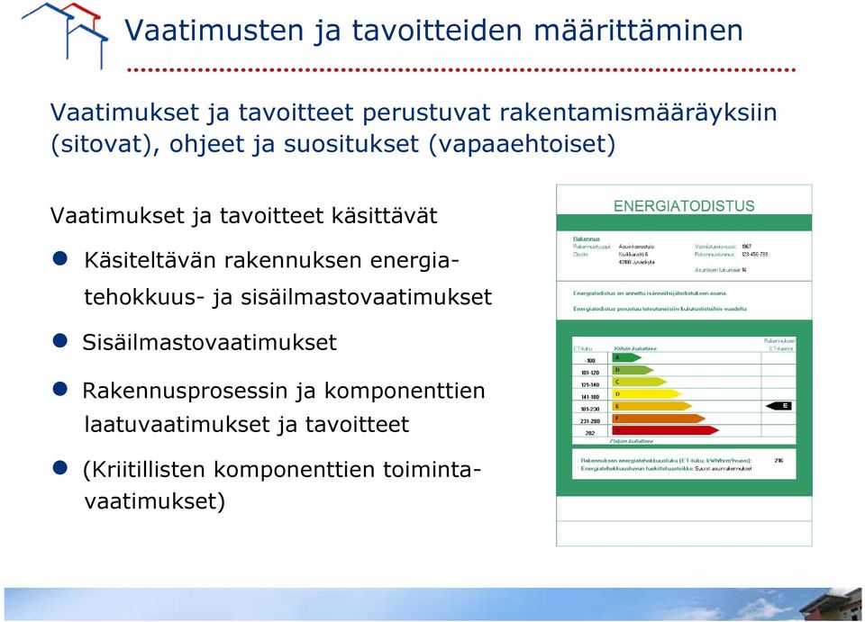 käsittävät Käsiteltävän rakennuksen energiatehokkuus- ja sisäilmastovaatimukset